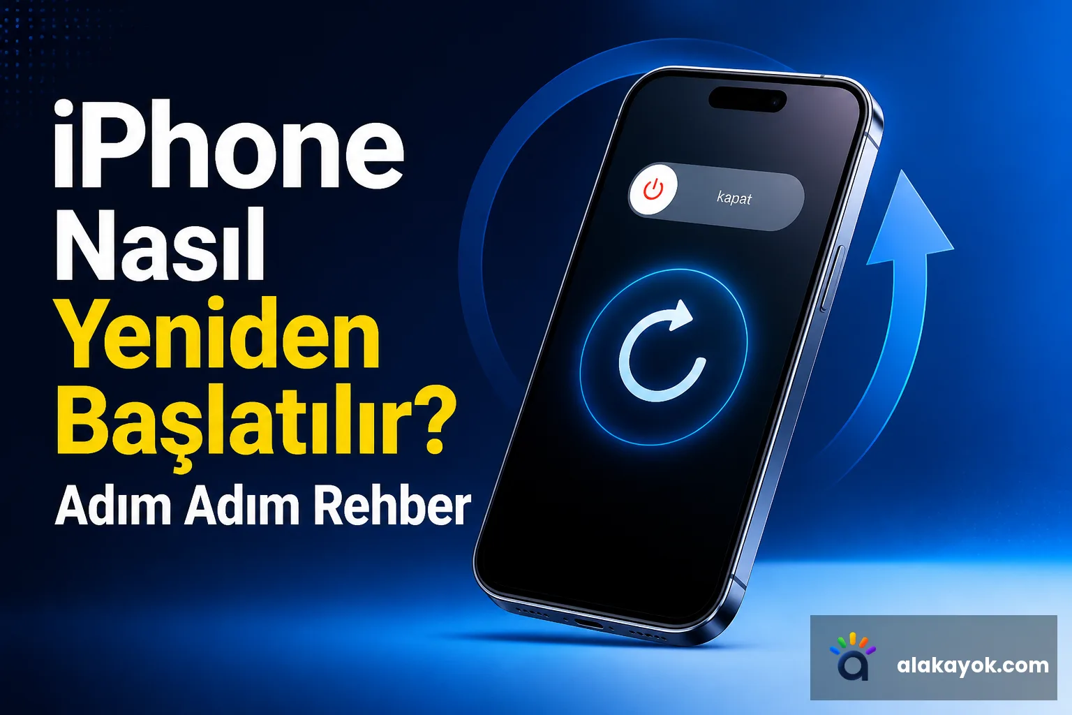 iPhone Nasıl Yeniden Başlatılır? Adım Adım Rehber