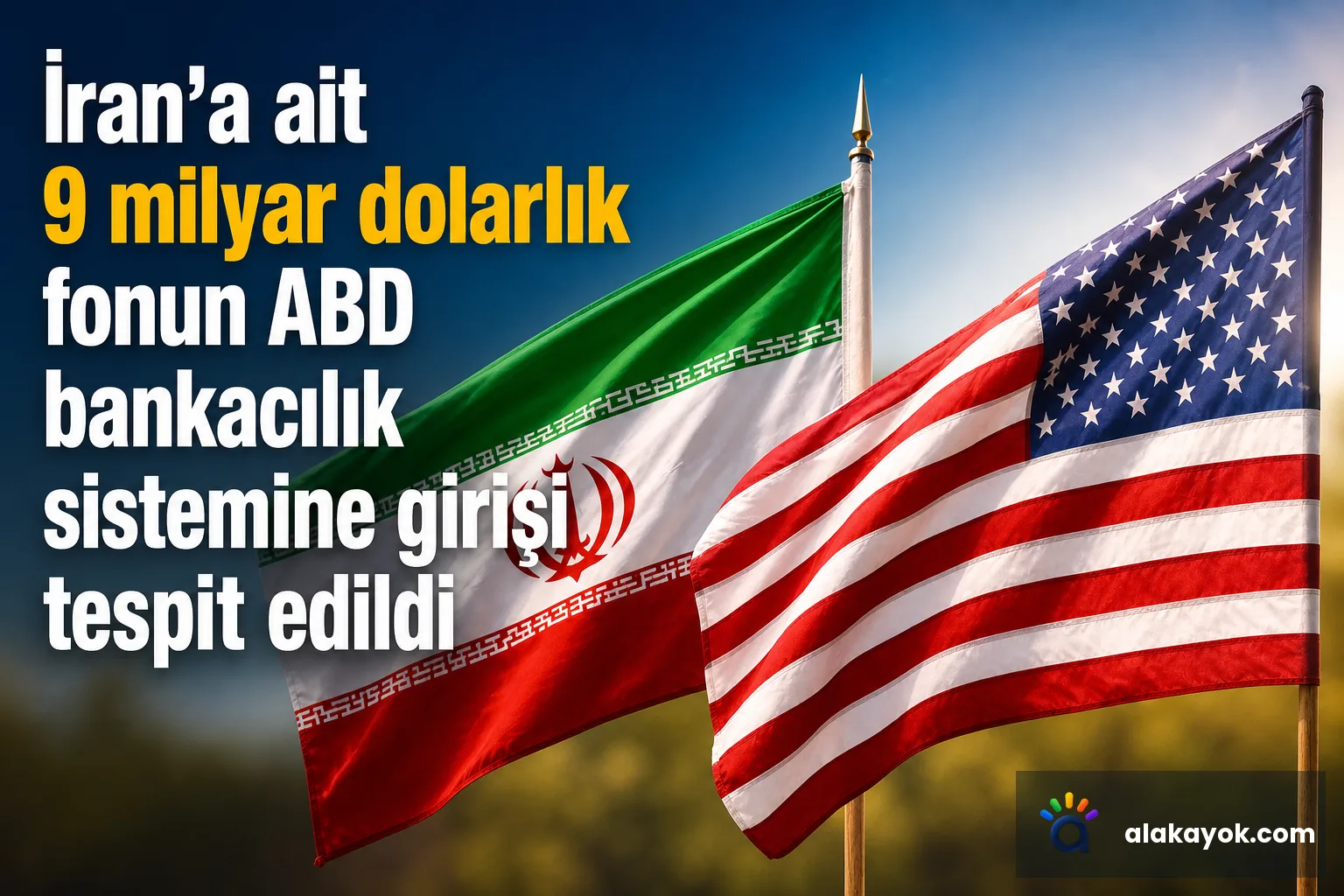 İran'a ait 9 milyar dolarlık fonun ABD bankacılık sistemine girişi tespit edildi