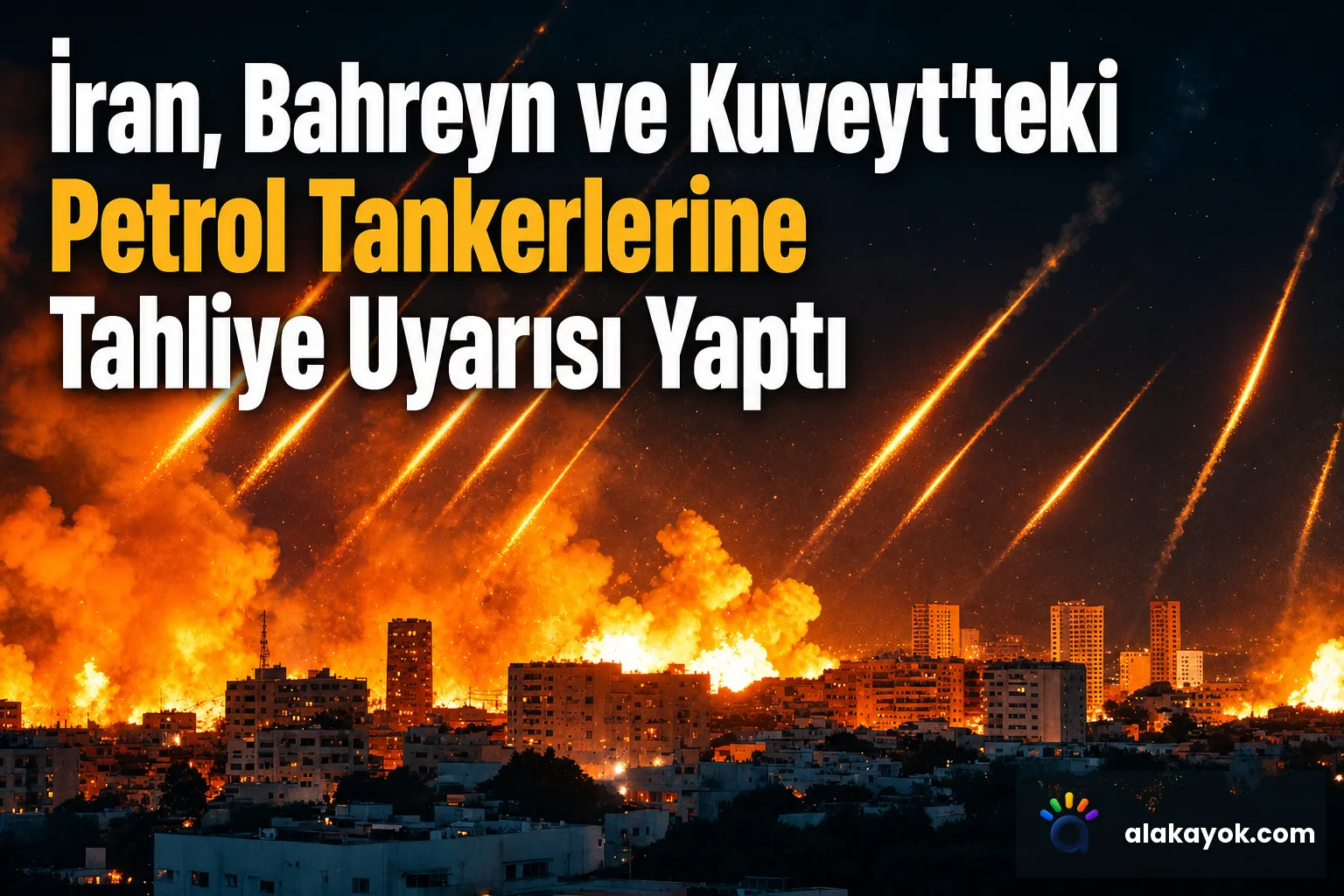 İran, Bahreyn ve Kuveyt'teki Petrol Tankerlerine Tahliye Uyarısı Yaptı