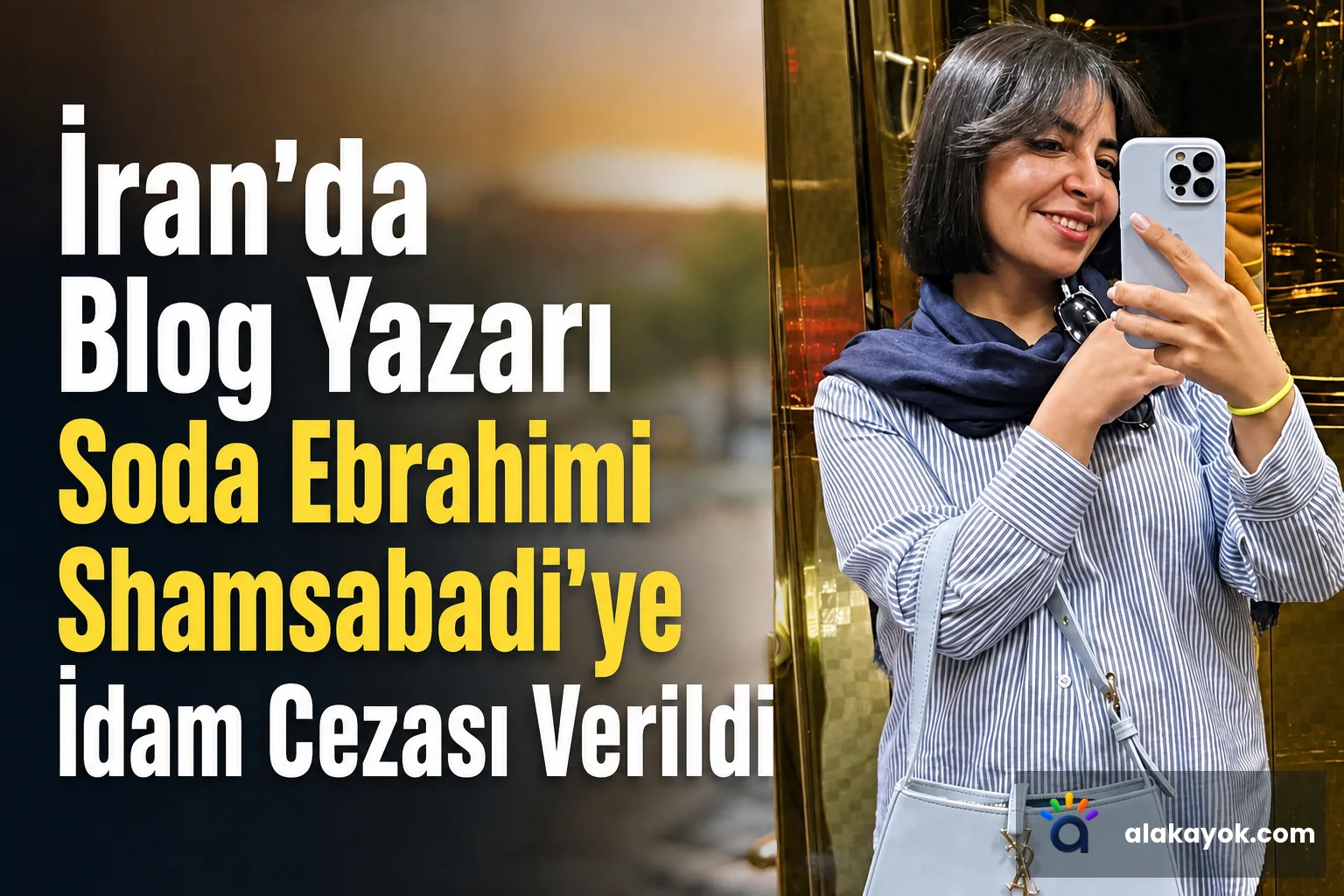 İran'da Blog Yazarı Soda Ebrahimi Shamsabadi'ye İdam Cezası Verildi