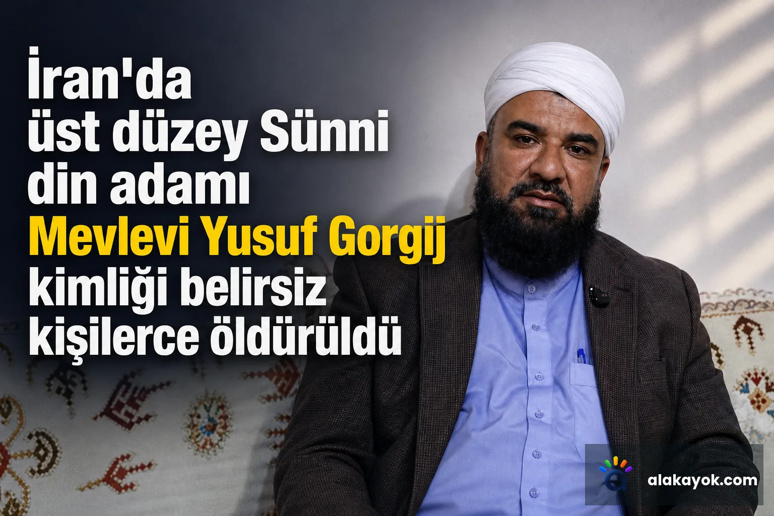 İran'da üst düzey Sünni din adamı Mevlevi Yusuf Gorgij kimliği belirsiz kişilerce öldürüldü