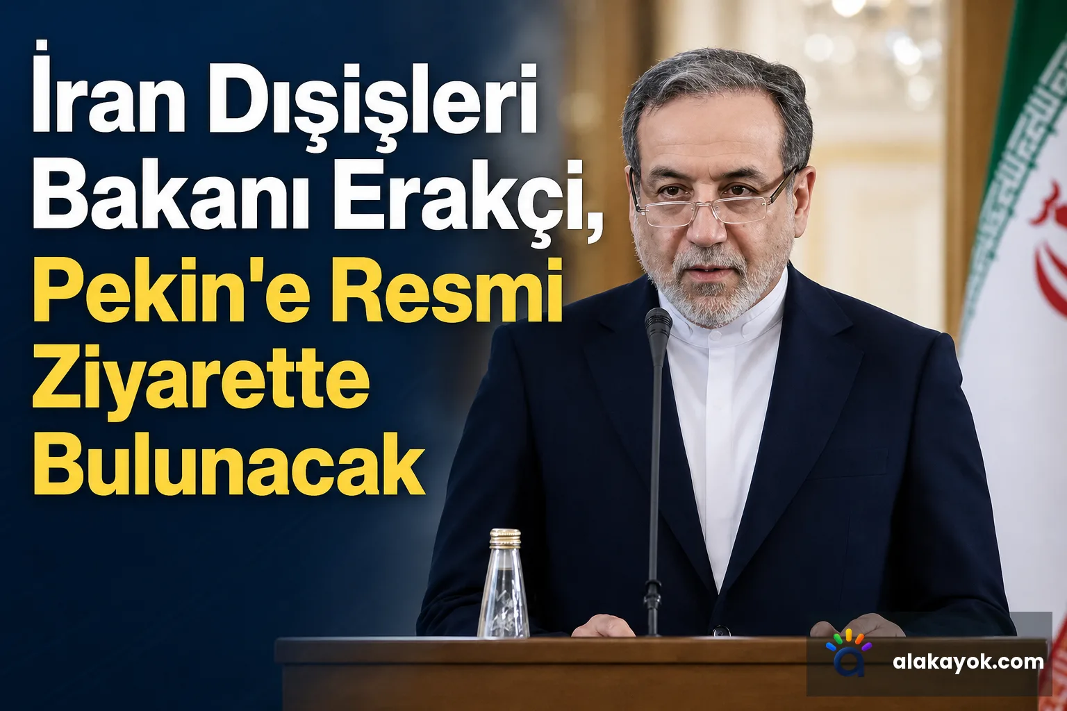 İran Dışişleri Bakanı Erakçi, Pekin'e Resmi Ziyarette Bulunacak