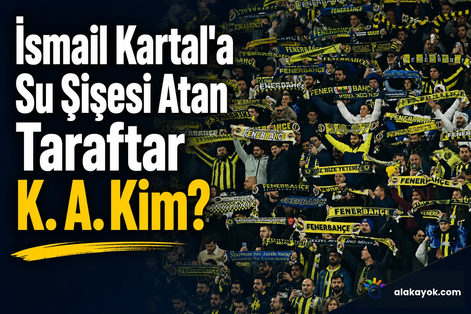 İsmail Kartal'a Su Şişesi Atan Taraftar K. A. Kim?