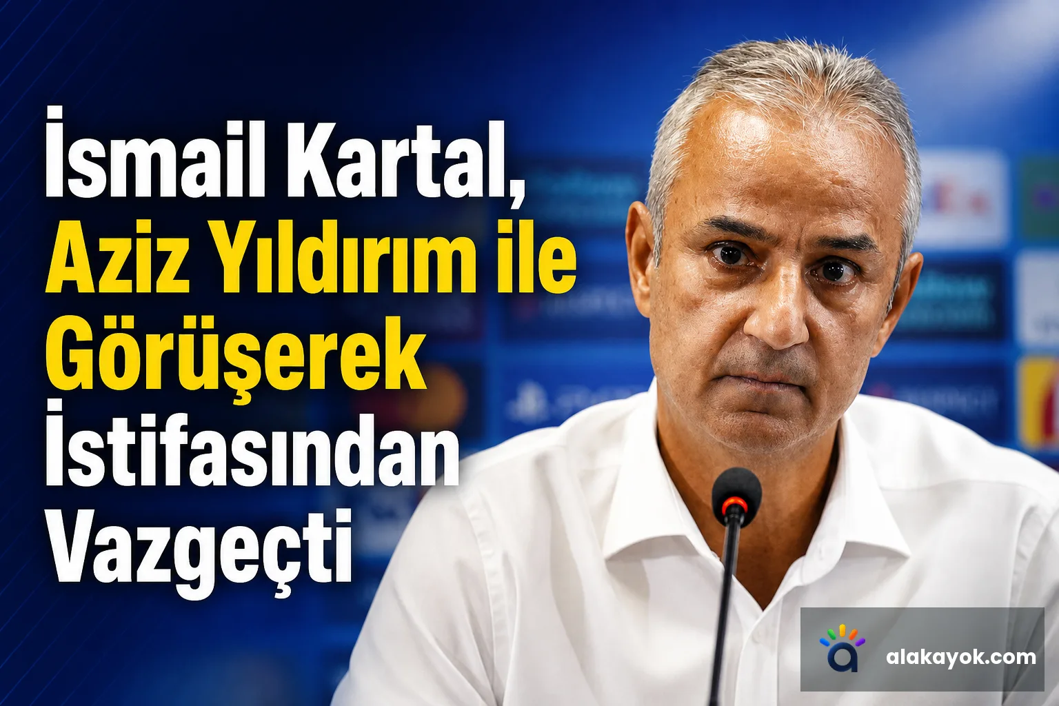 İsmail Kartal, Aziz Yıldırım ile Görüşerek İstifasından Vazgeçti