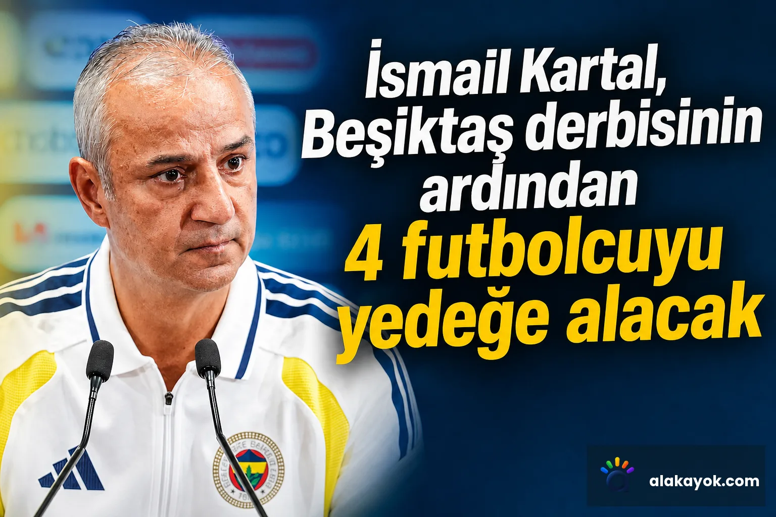 İsmail Kartal, Beşiktaş derbisinin ardından 4 futbolcuyu yedeğe alacak