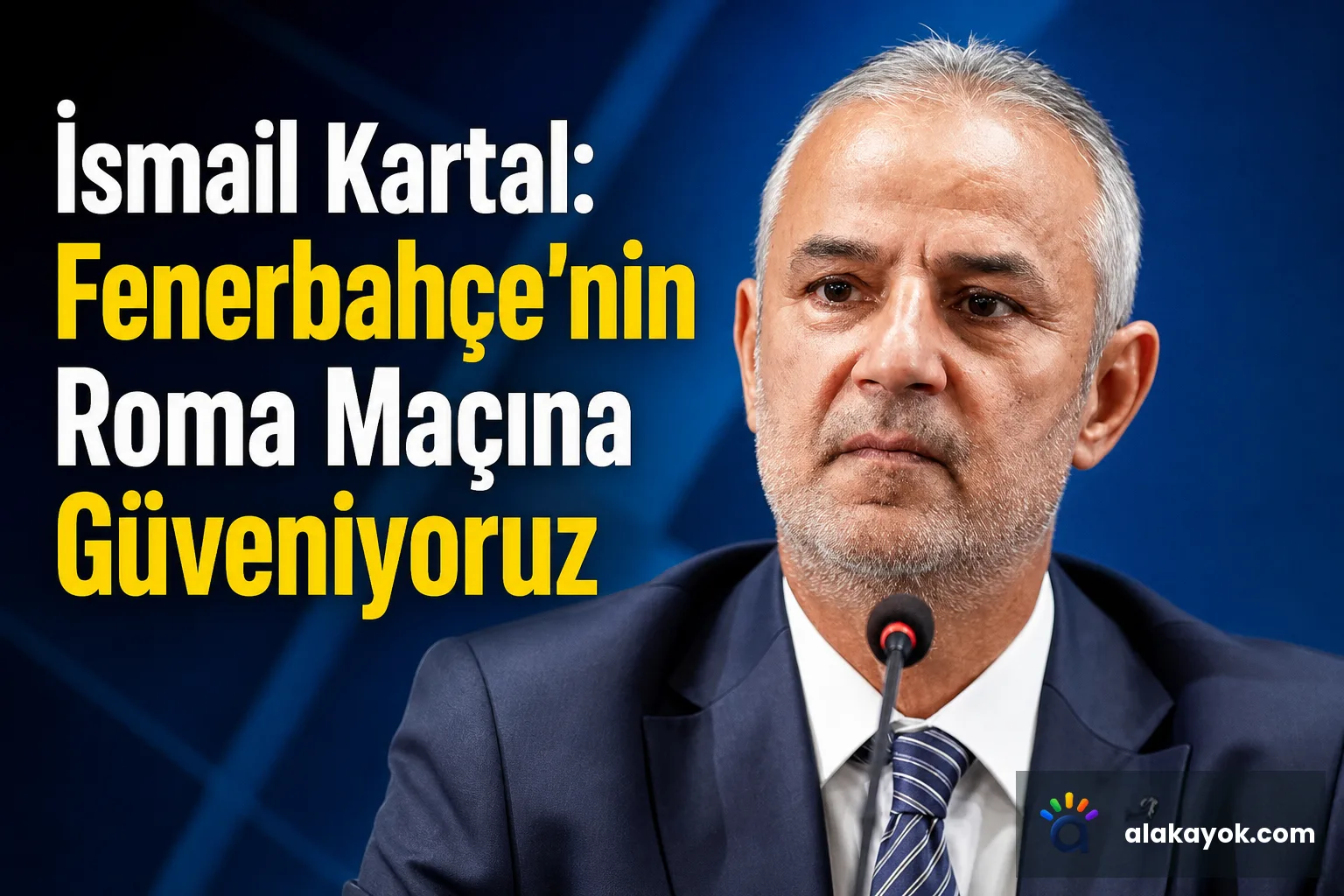 İsmail Kartal: Fenerbahçe'nin Roma Maçına Güveniyoruz