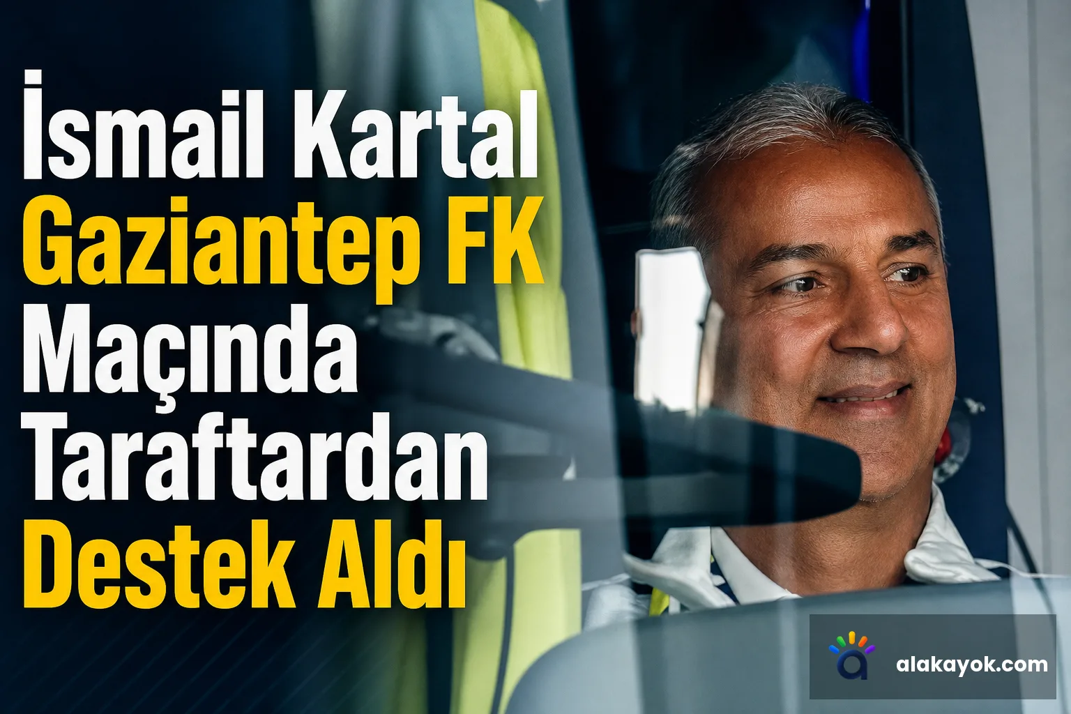 İsmail Kartal Gaziantep FK Maçında Taraftardan Destek Aldı