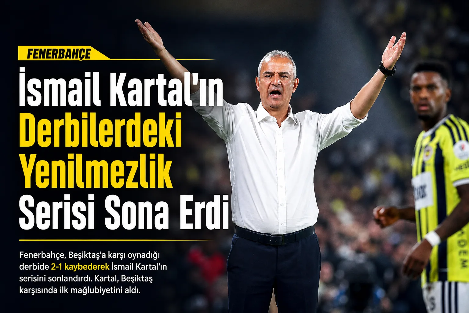 İsmail Kartal'ın Derbilerdeki Yenilmezlik Serisi Sona Erdi