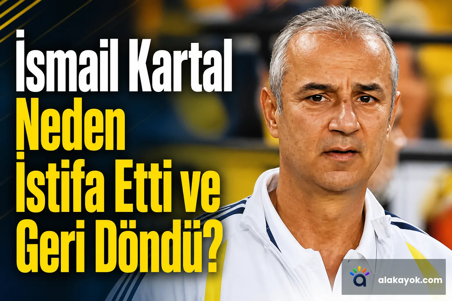 İsmail Kartal Neden İstifa Etti ve Geri Döndü?