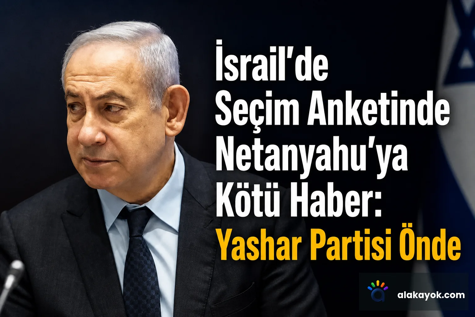 İsrail'de Seçim Anketinde Netanyahu'ya Kötü Haber: Yashar Partisi Önde