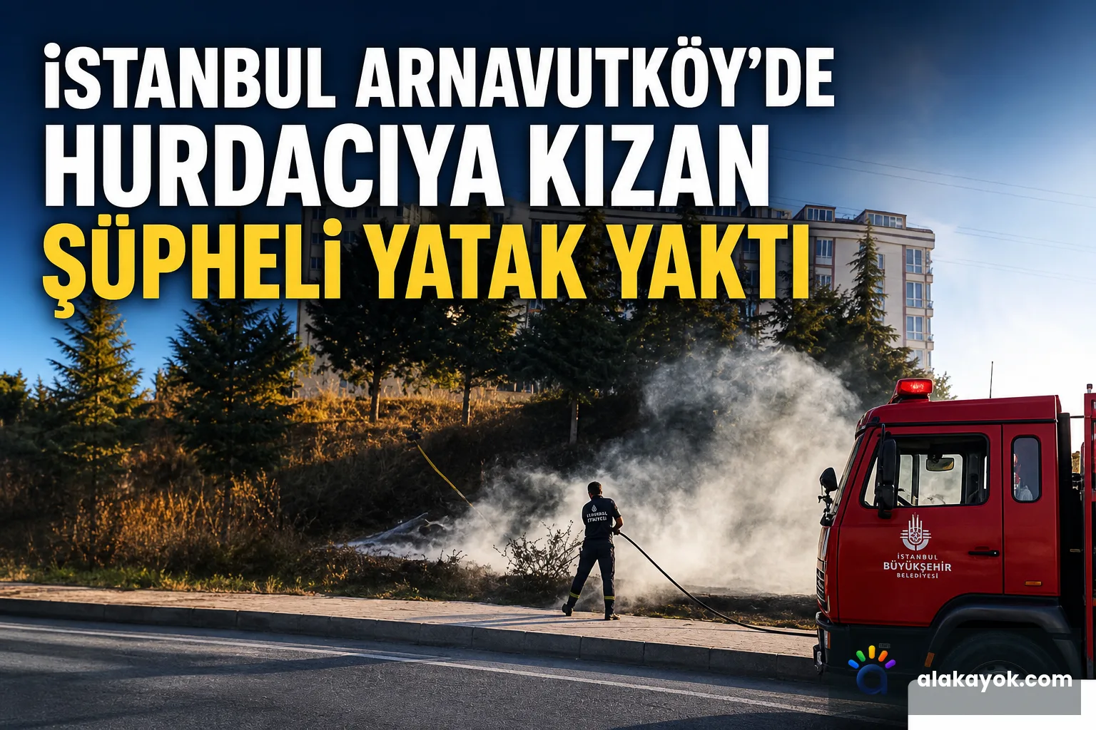 İstanbul Arnavutköy'de Hurdacıya Kızan Şüpheli Yatak Yaktı