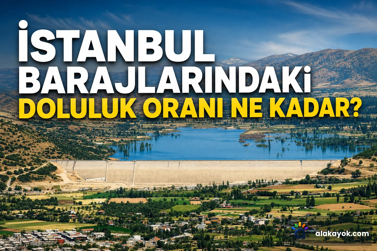 İstanbul Barajlarındaki Doluluk Oranı Ne Kadar?