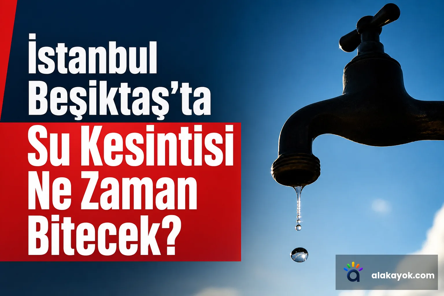 İstanbul Beşiktaş'ta Su Kesintisi Ne Zaman Bitecek?