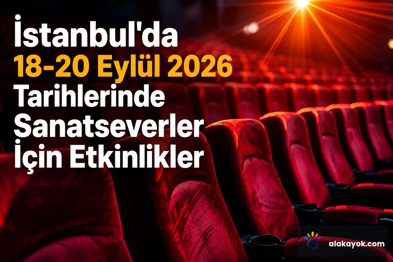 İstanbul'da 18-20 Eylül 2026 Tarihlerinde Sanatseverler İçin Etkinlikler