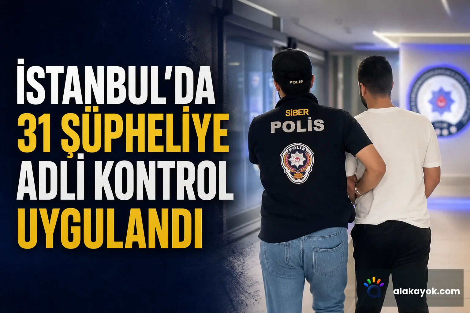 İstanbul'da 31 Şüpheliye Adli Kontrol Uygulandı