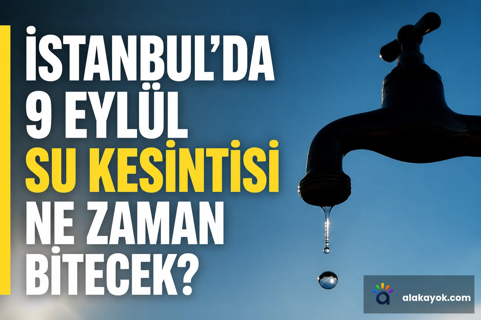 İstanbul'da 9 Eylül Su Kesintisi Ne Zaman Bitecek?