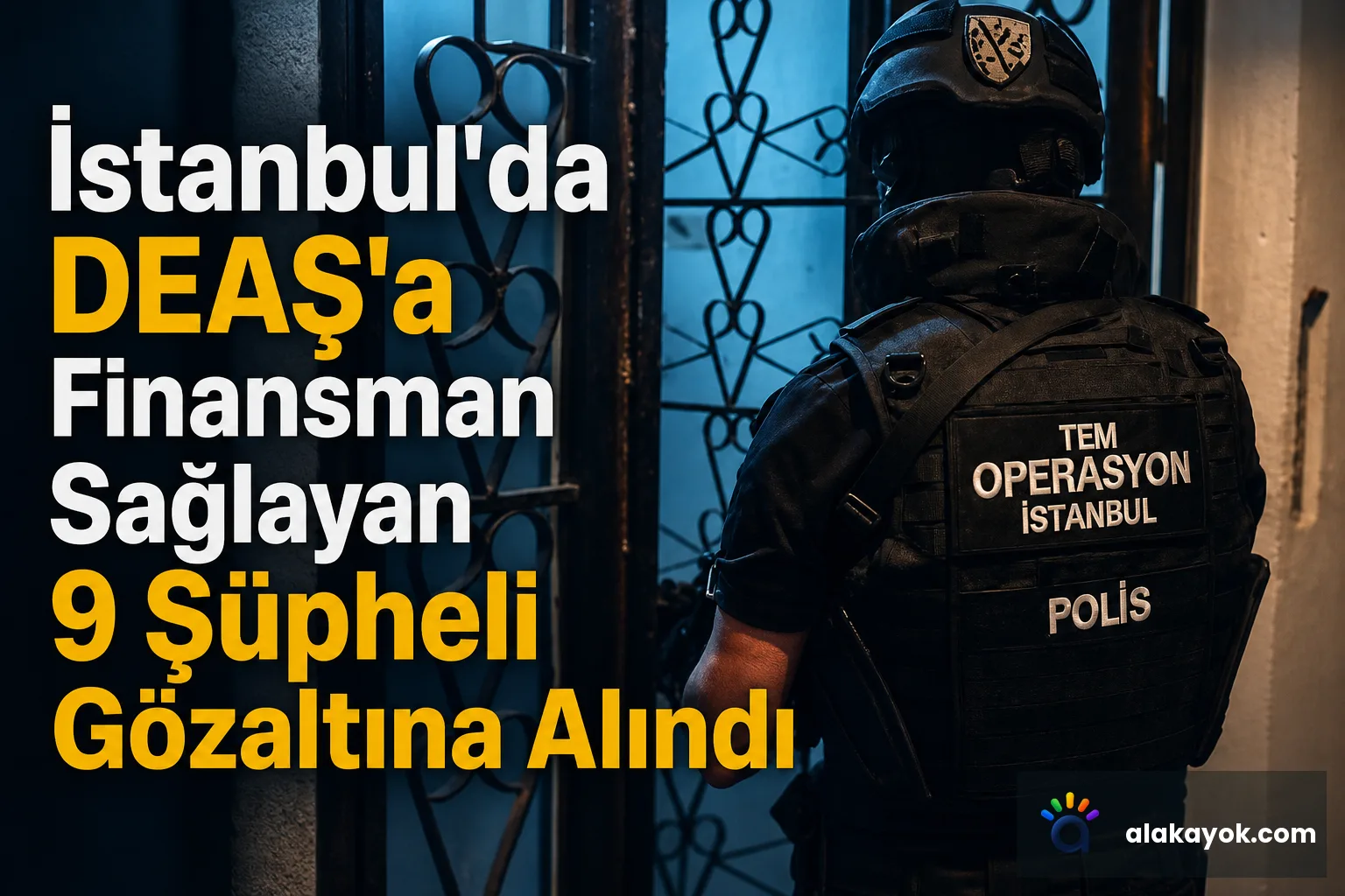 İstanbul'da DEAŞ'a Finansman Sağlayan 9 Şüpheli Gözaltına Alındı
