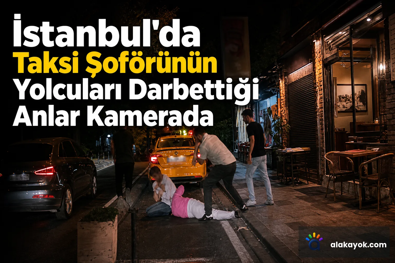 İstanbul'da Taksi Şoförünün Yolcuları Darbettiği Anlar Kamerada