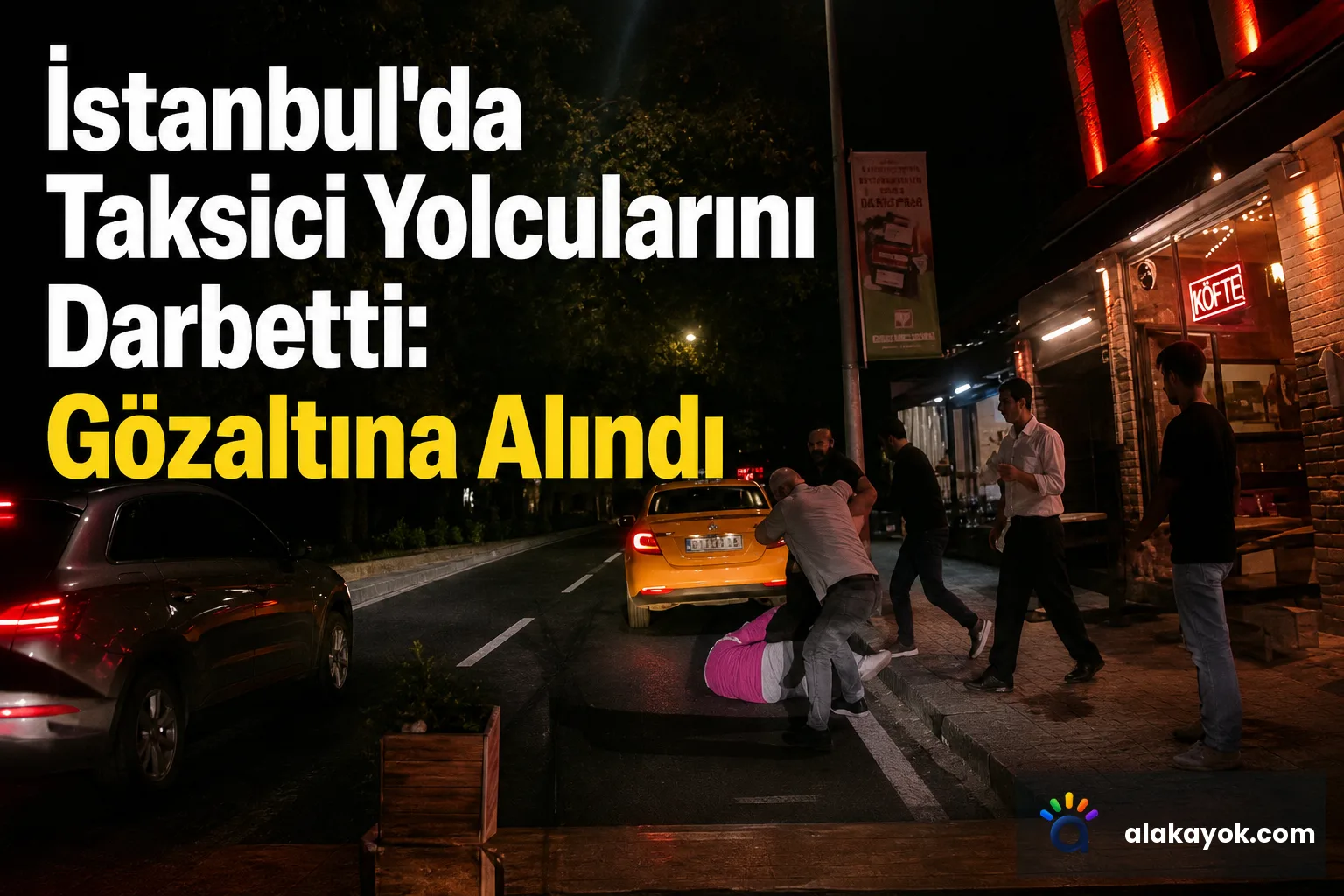 İstanbul'da Taksici Yolcularını Darbetti: Gözaltına Alındı