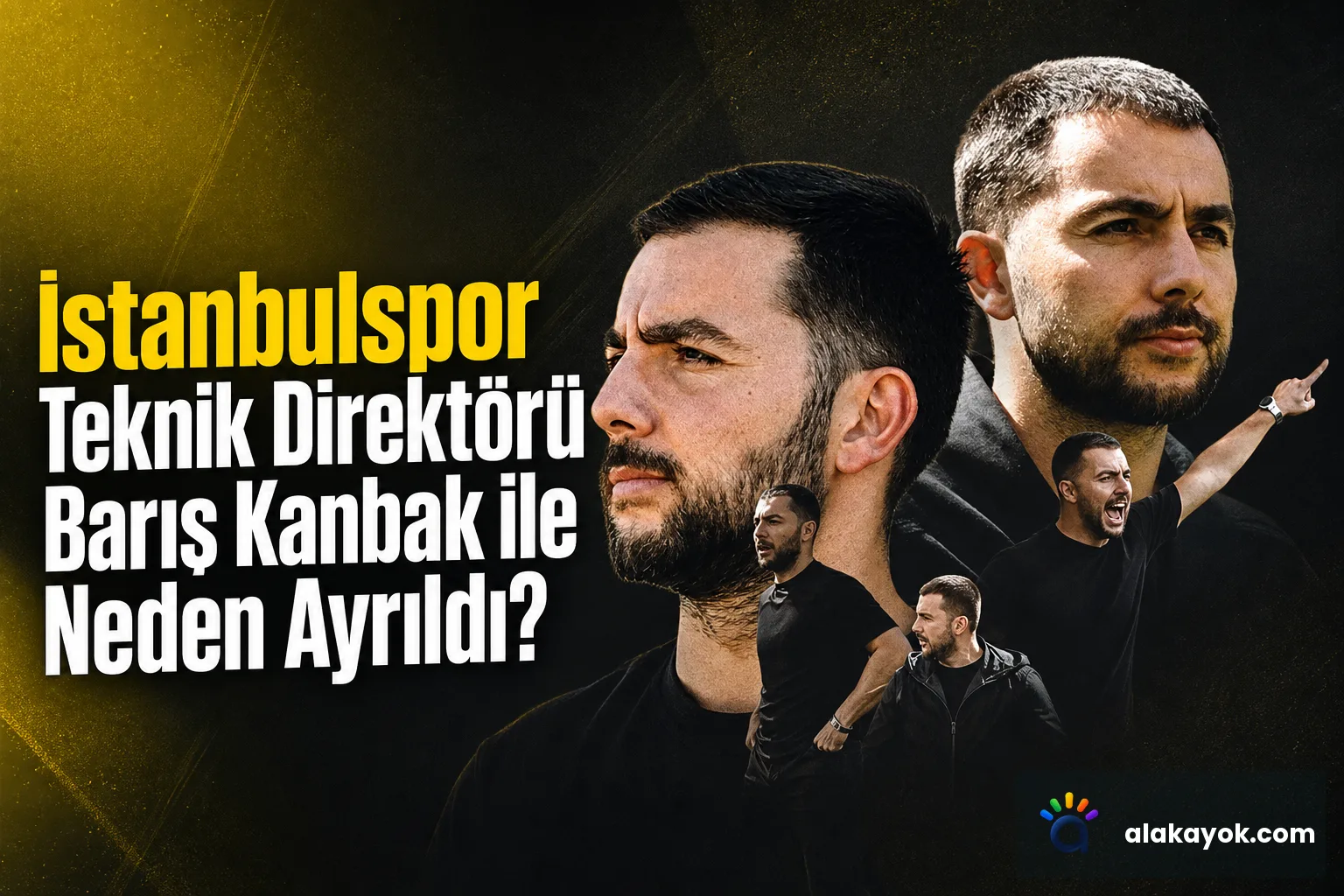İstanbulspor Teknik Direktörü Barış Kanbak ile Neden Ayrıldı?