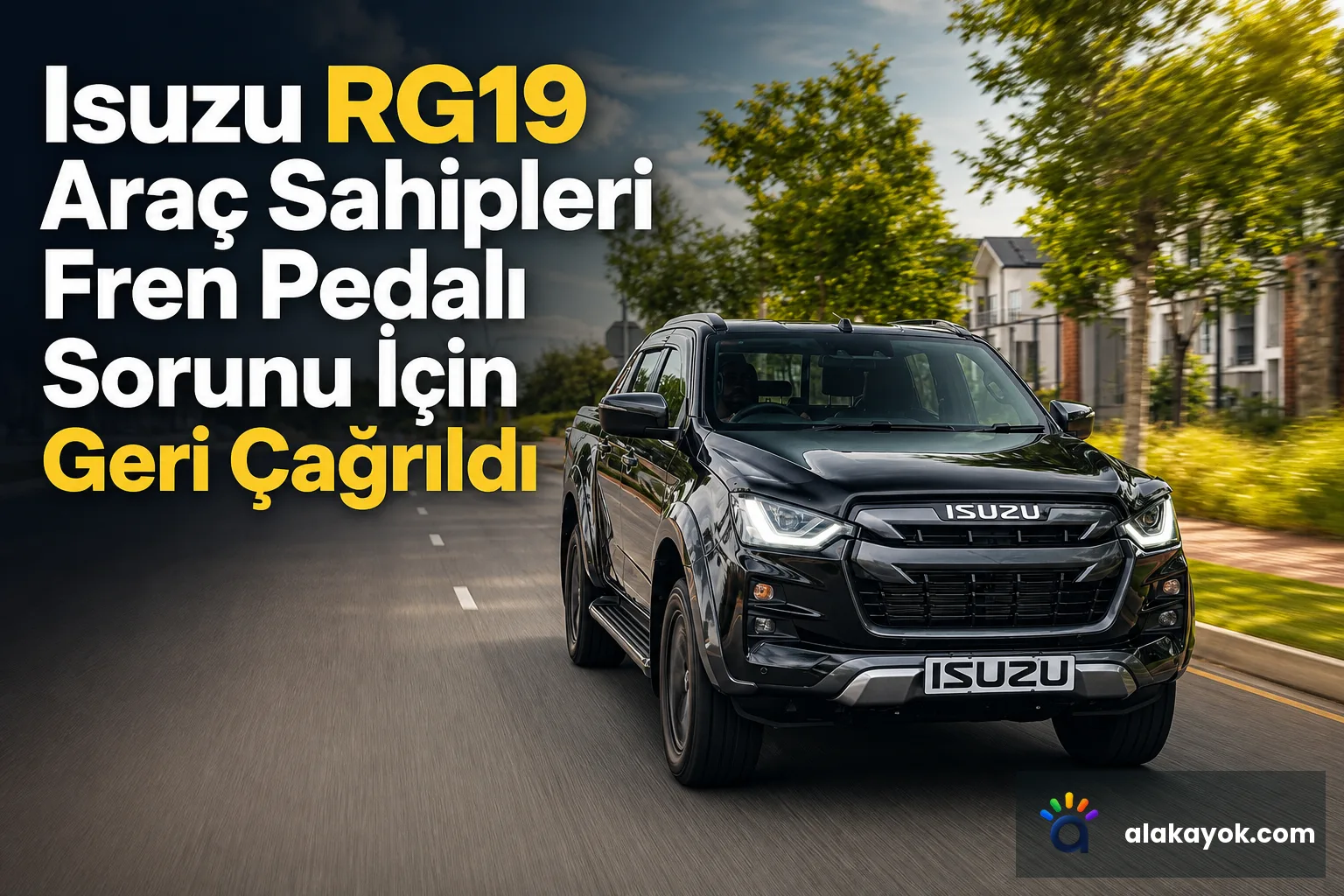 Isuzu RG19 Araç Sahipleri Fren Pedalı Sorunu İçin Geri Çağrıldı