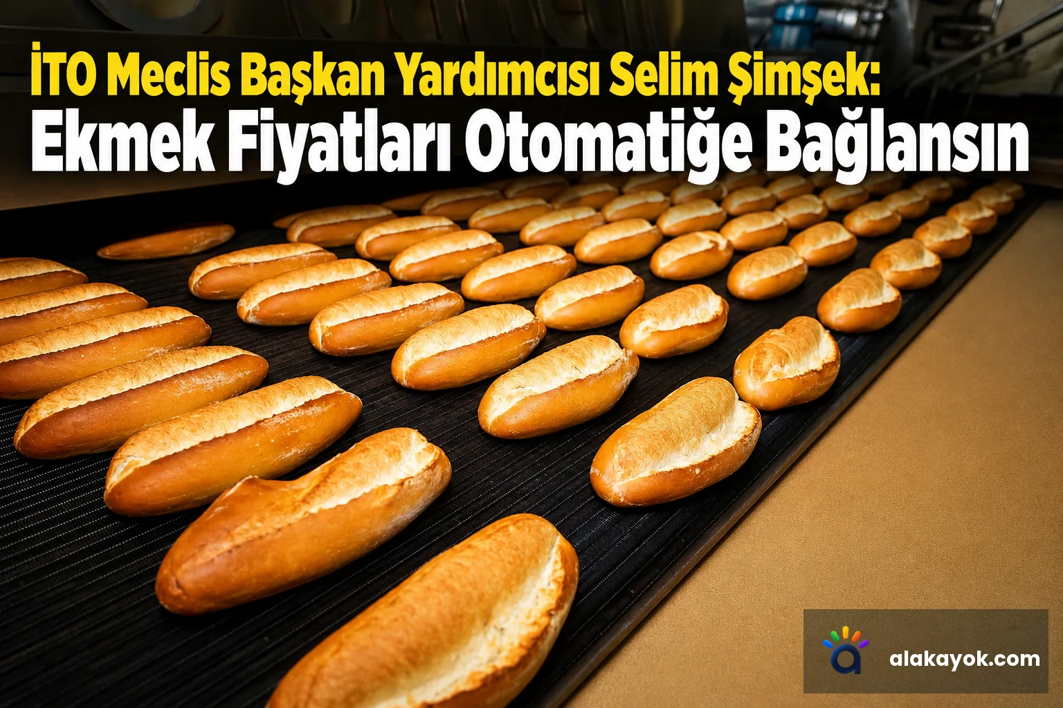 İTO Meclis Başkan Yardımcısı Selim Şimşek: Ekmek Fiyatları Otomatiğe Bağlansın