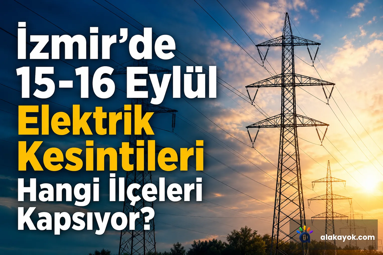 İzmir'de 15-16 Eylül Elektrik Kesintileri Hangi İlçeleri Kapsıyor?