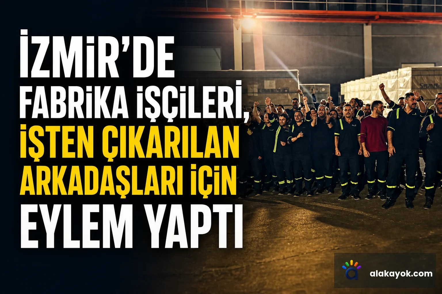 İzmir'de Fabrika İşçileri, İşten Çıkarılan Arkadaşları İçin Eylem Yaptı