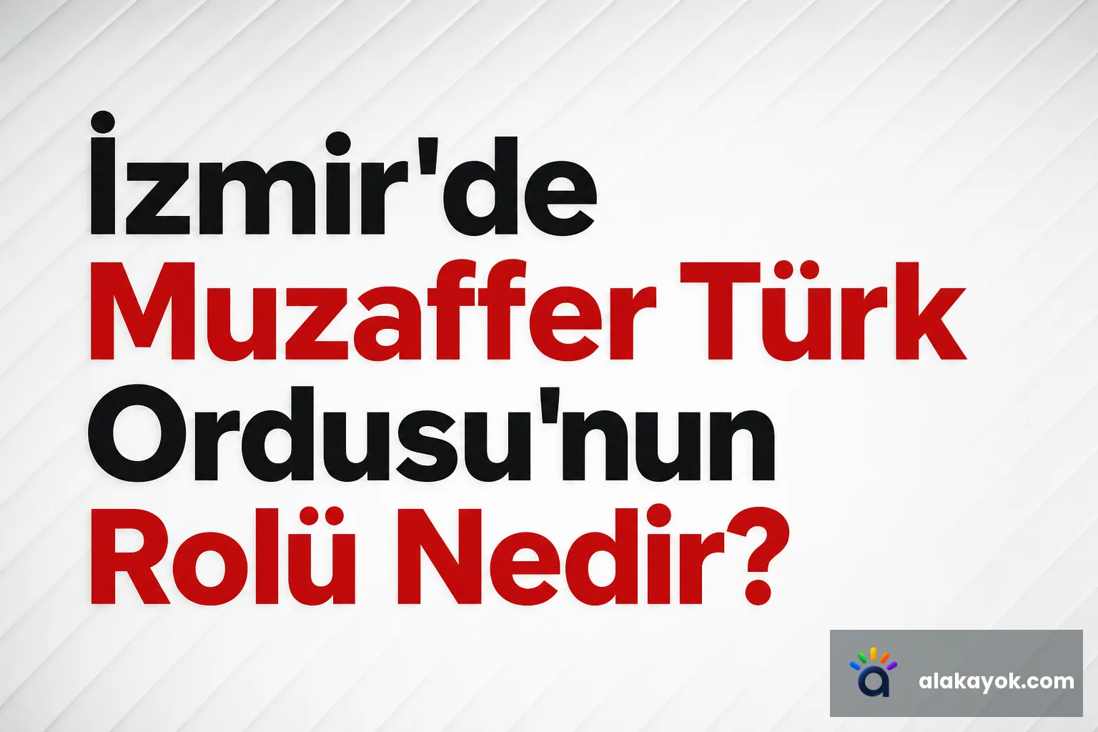 İzmir'de Muzaffer Türk Ordusu'nun Rolü Nedir?