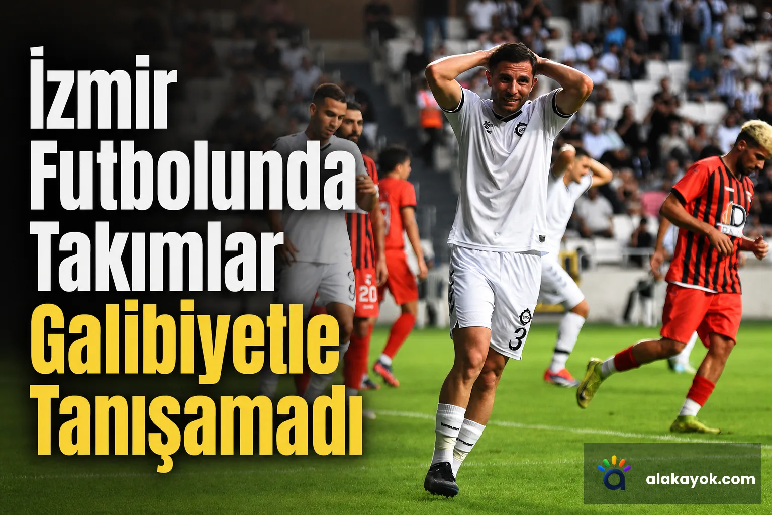 İzmir Futbolunda Takımlar Galibiyetle Tanışamadı