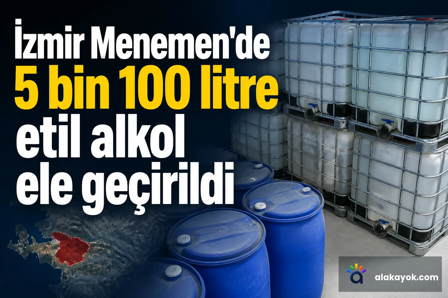 İzmir Menemen'de 5 bin 100 litre etil alkol ele geçirildi