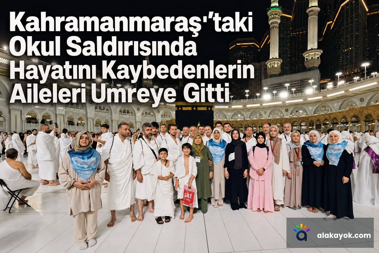 Kahramanmaraş'taki Okul Saldırısında Hayatını Kaybedenlerin Aileleri Umreye Gitti