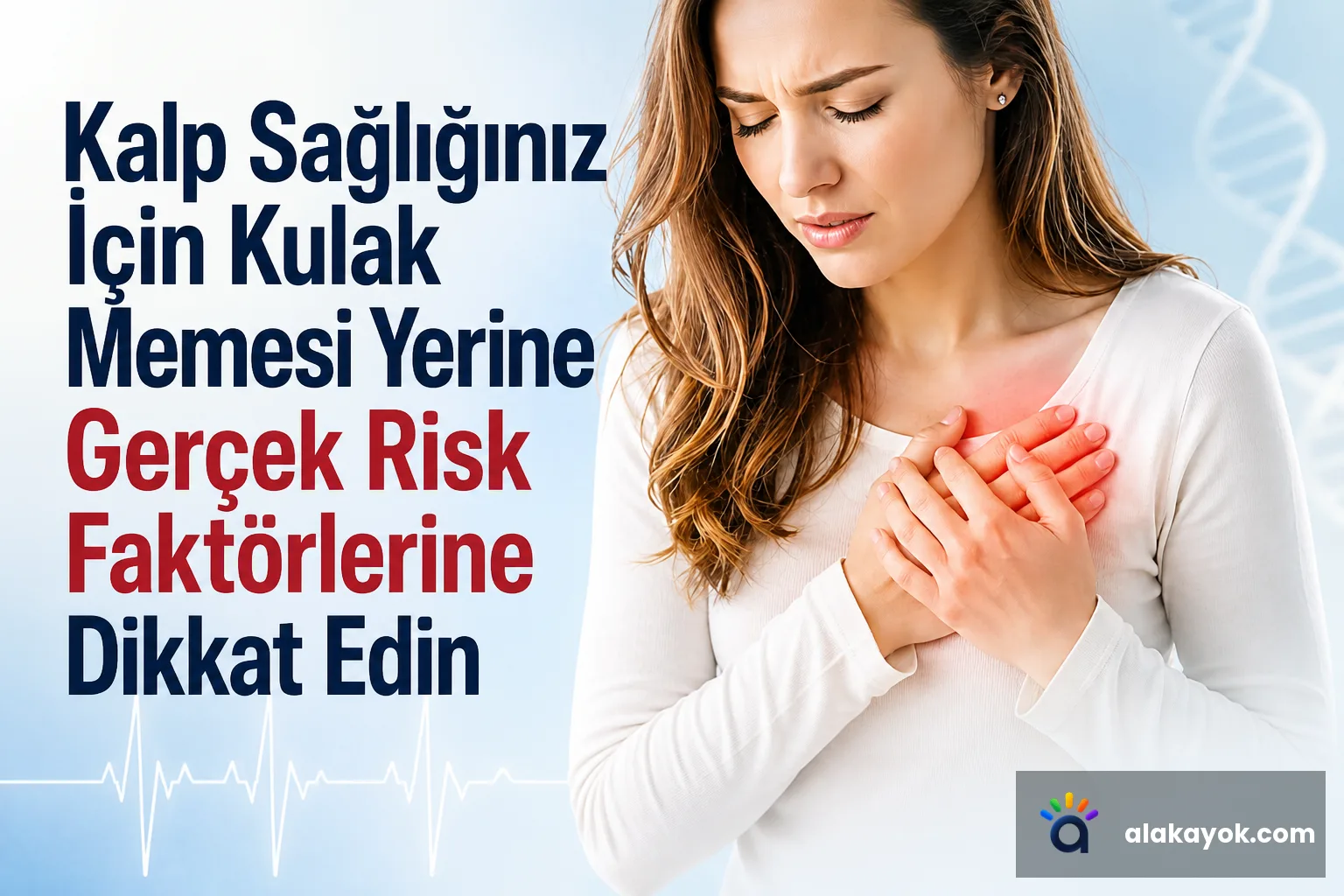 Kalp Sağlığınız İçin Kulak Memesi Yerine Gerçek Risk Faktörlerine Dikkat Edin