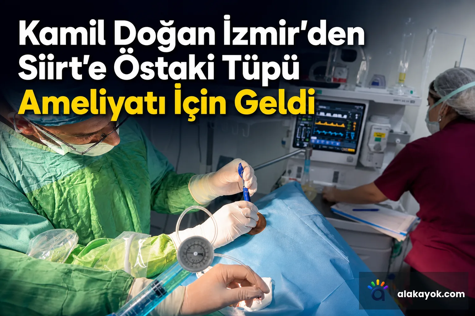 Kamil Doğan İzmir'den Siirt'e Östaki Tüpü Ameliyatı İçin Geldi