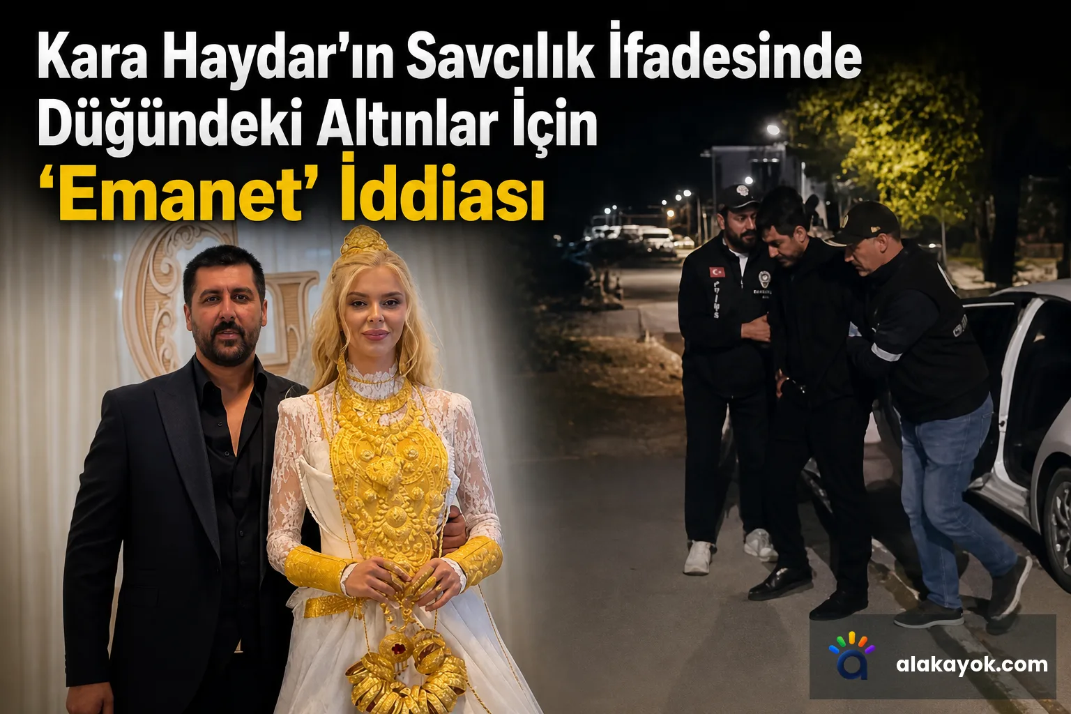 Kara Haydar'ın Savcılık İfadesinde Düğündeki Altınlar İçin 'Emanet' İddiası