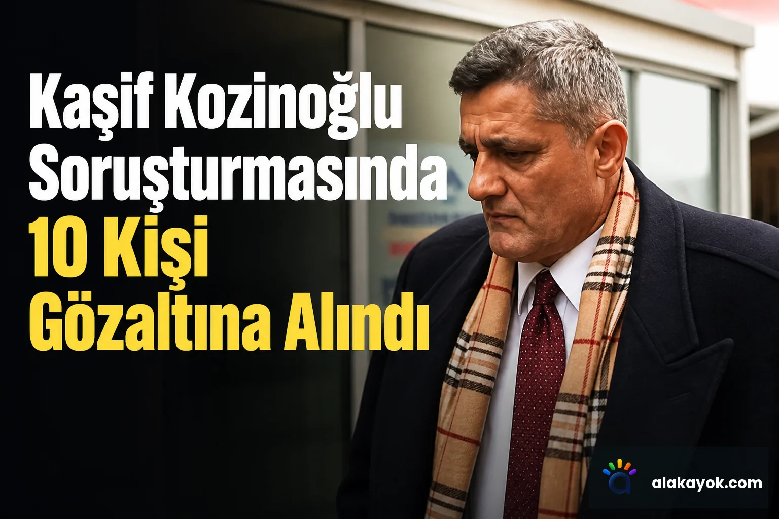Kaşif Kozinoğlu Soruşturmasında 10 Kişi Gözaltına Alındı