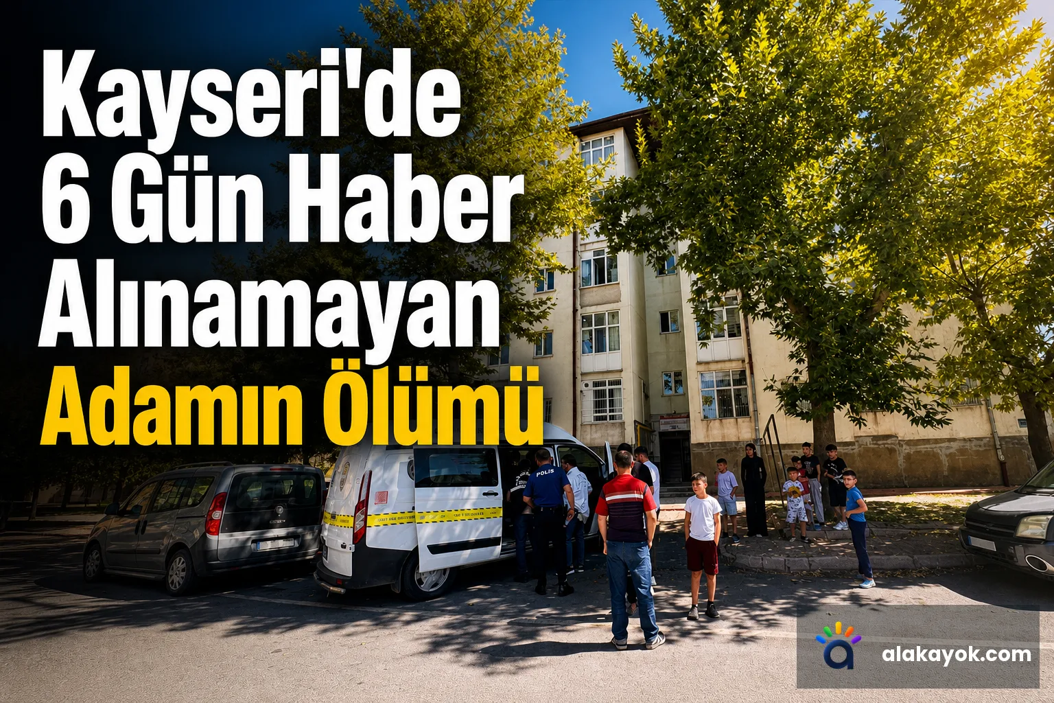 Kayseri'de 6 Gün Haber Alınamayan Adamın Ölümü