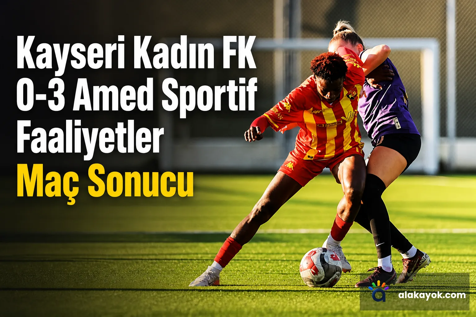 Kayseri Kadın FK 0-3 Amed Sportif Faaliyetler Maç Sonucu