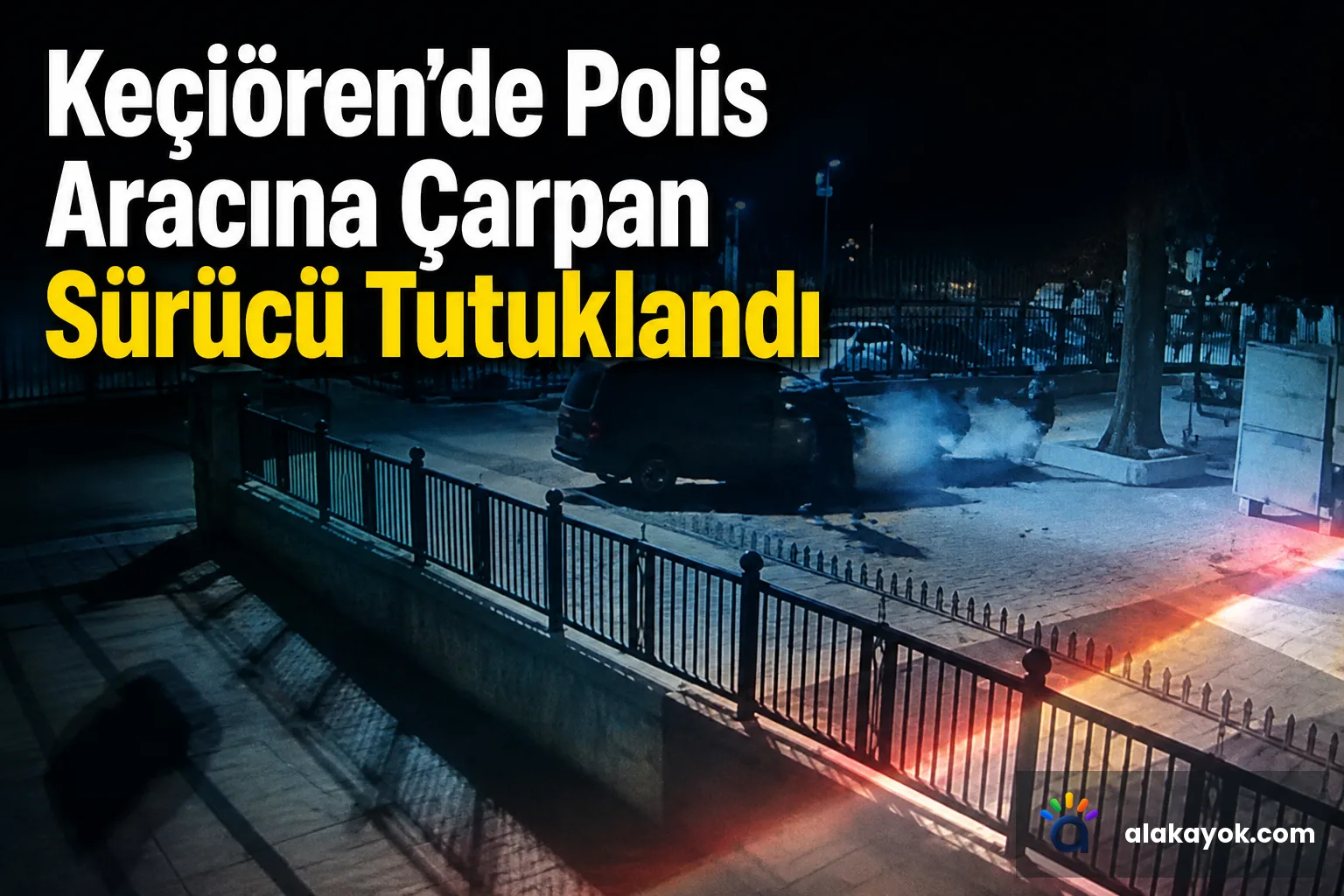 Keçiören'de Polis Aracına Çarpan Sürücü Tutuklandı