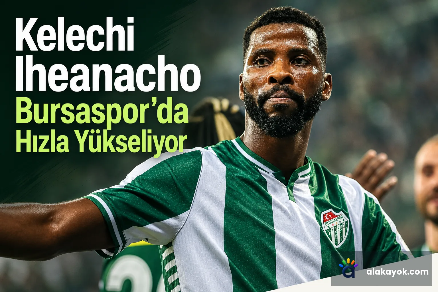 Kelechi Iheanacho Bursaspor'da Hızla Yükseliyor