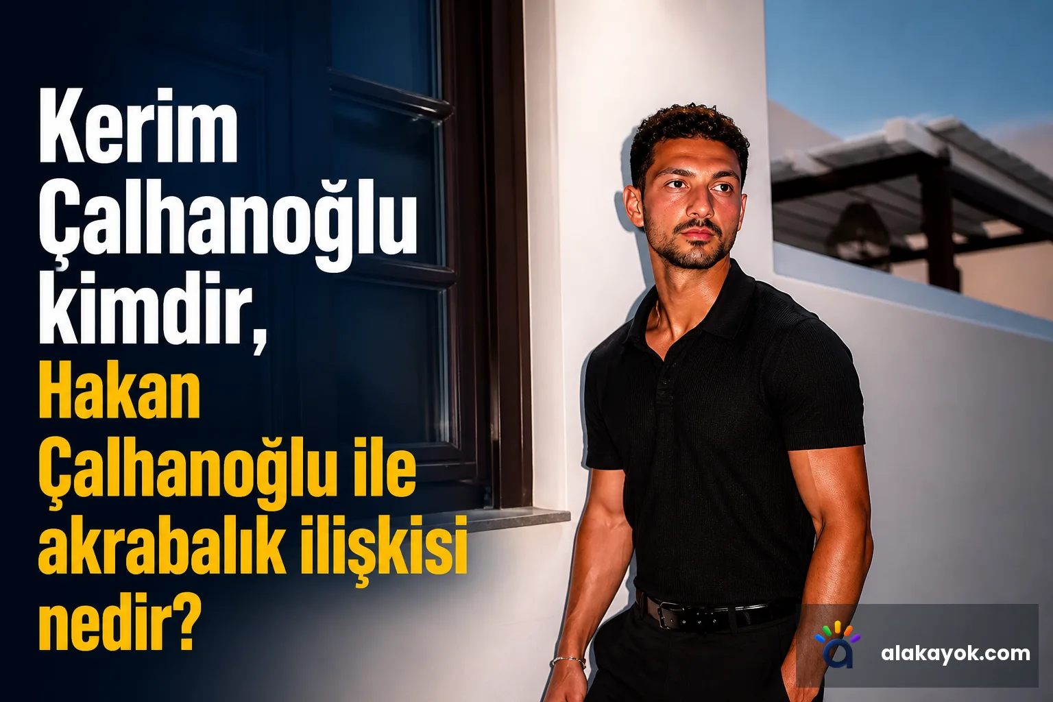 Kerim Çalhanoğlu kimdir, Hakan Çalhanoğlu ile akrabalık ilişkisi nedir?
