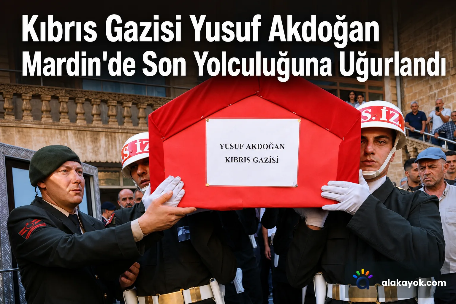 Kıbrıs Gazisi Yusuf Akdoğan Mardin'de Son Yolculuğuna Uğurlandı