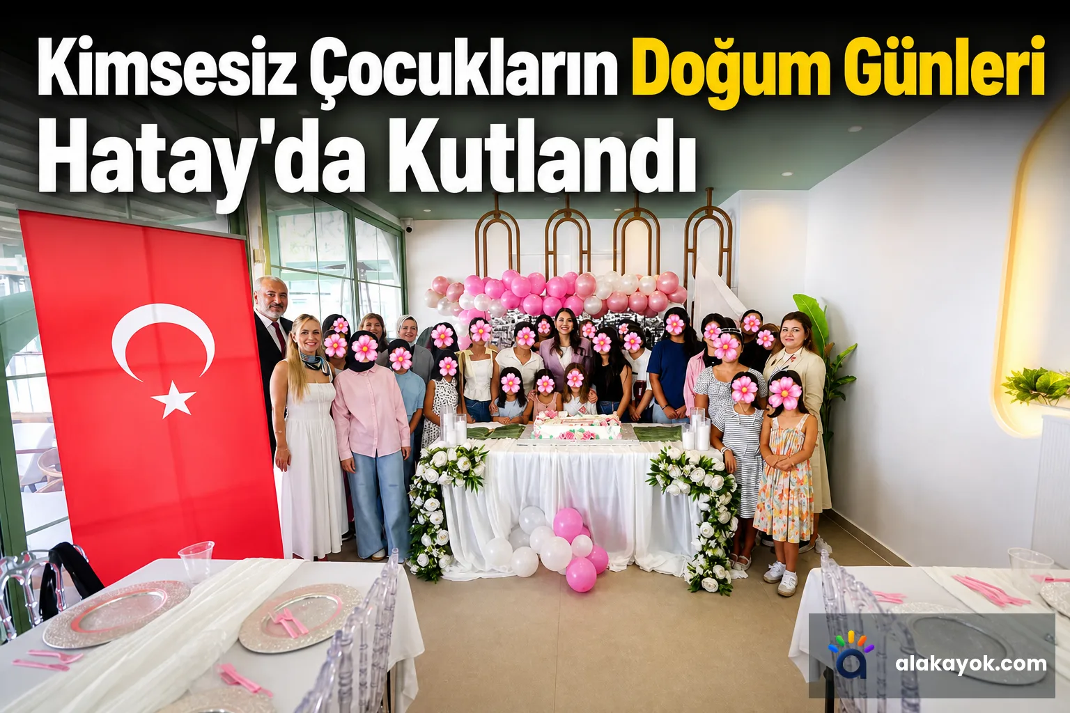 Kimsesiz Çocukların Doğum Günleri Hatay'da Kutlandı