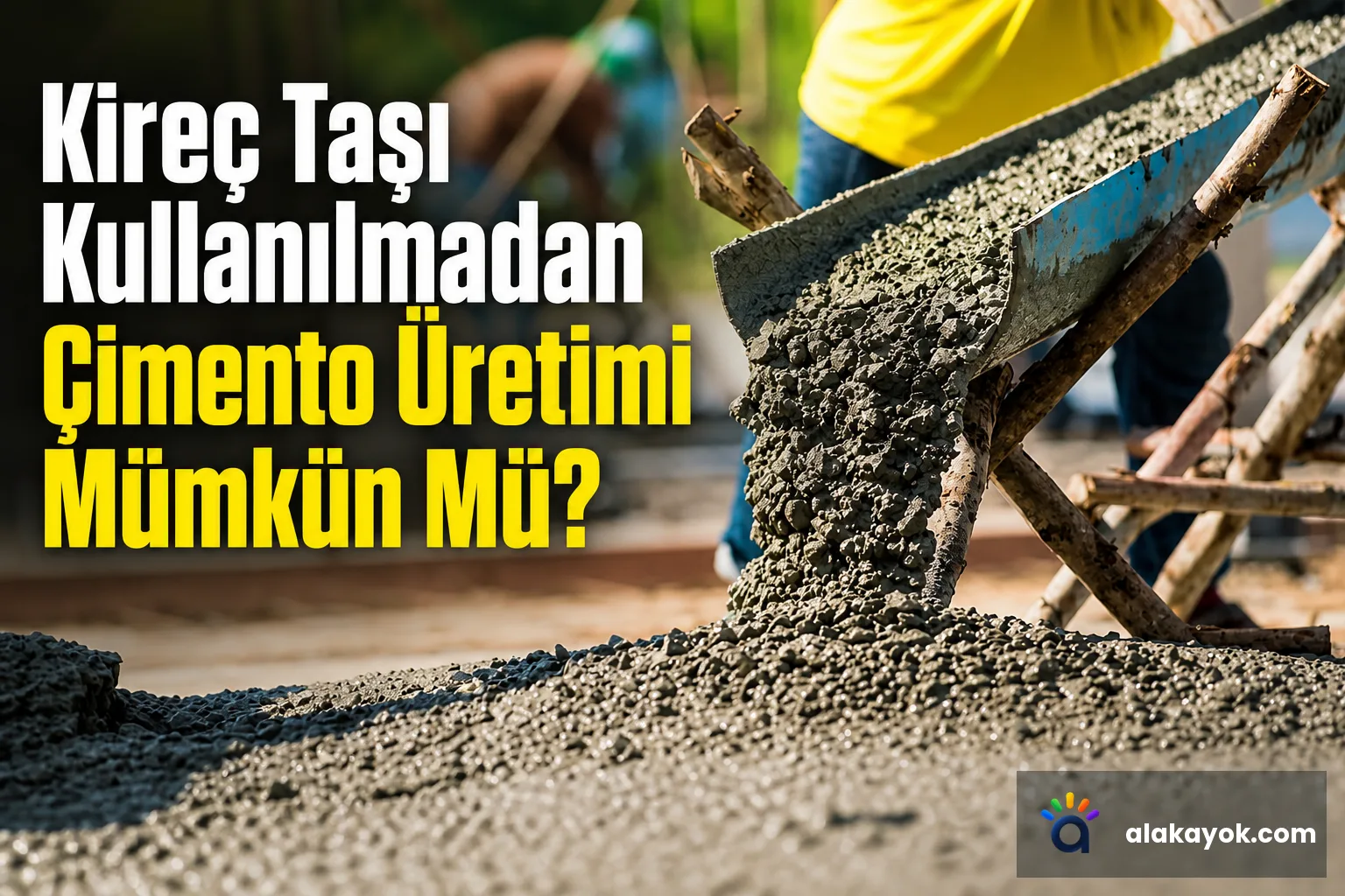 Kireç Taşı Kullanılmadan Çimento Üretimi Mümkün Mü?
