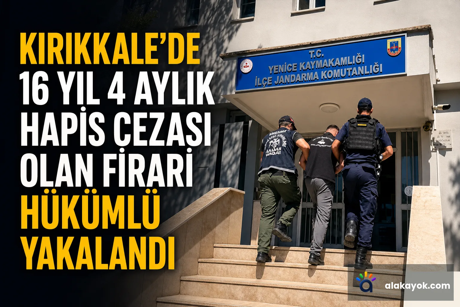Kırıkkale'de 16 Yıl 4 Aylık Hapis Cezası Olan Firari Hükümlü Yakalandı