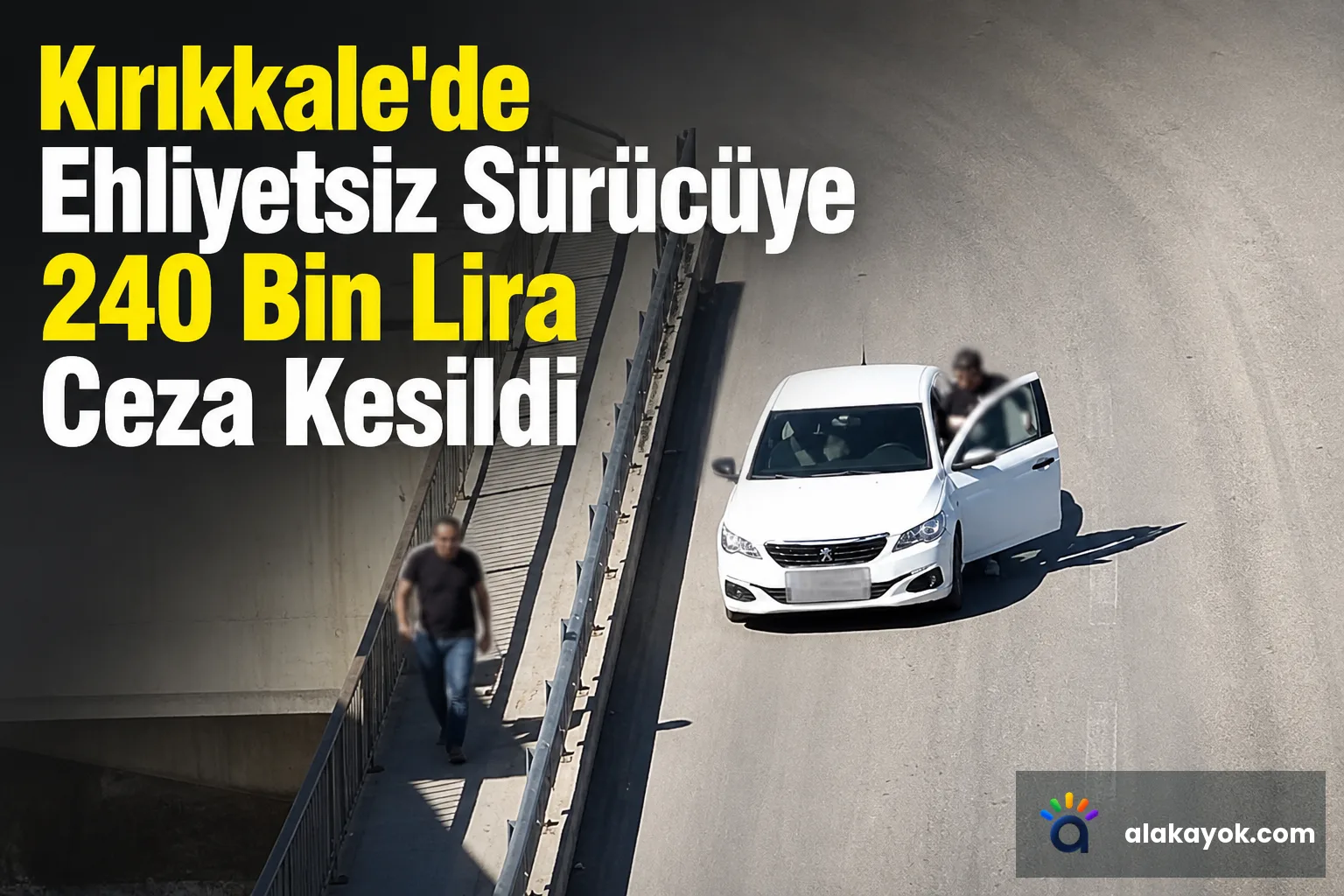 Kırıkkale'de Ehliyetsiz Sürücüye 240 Bin Lira Ceza Kesildi