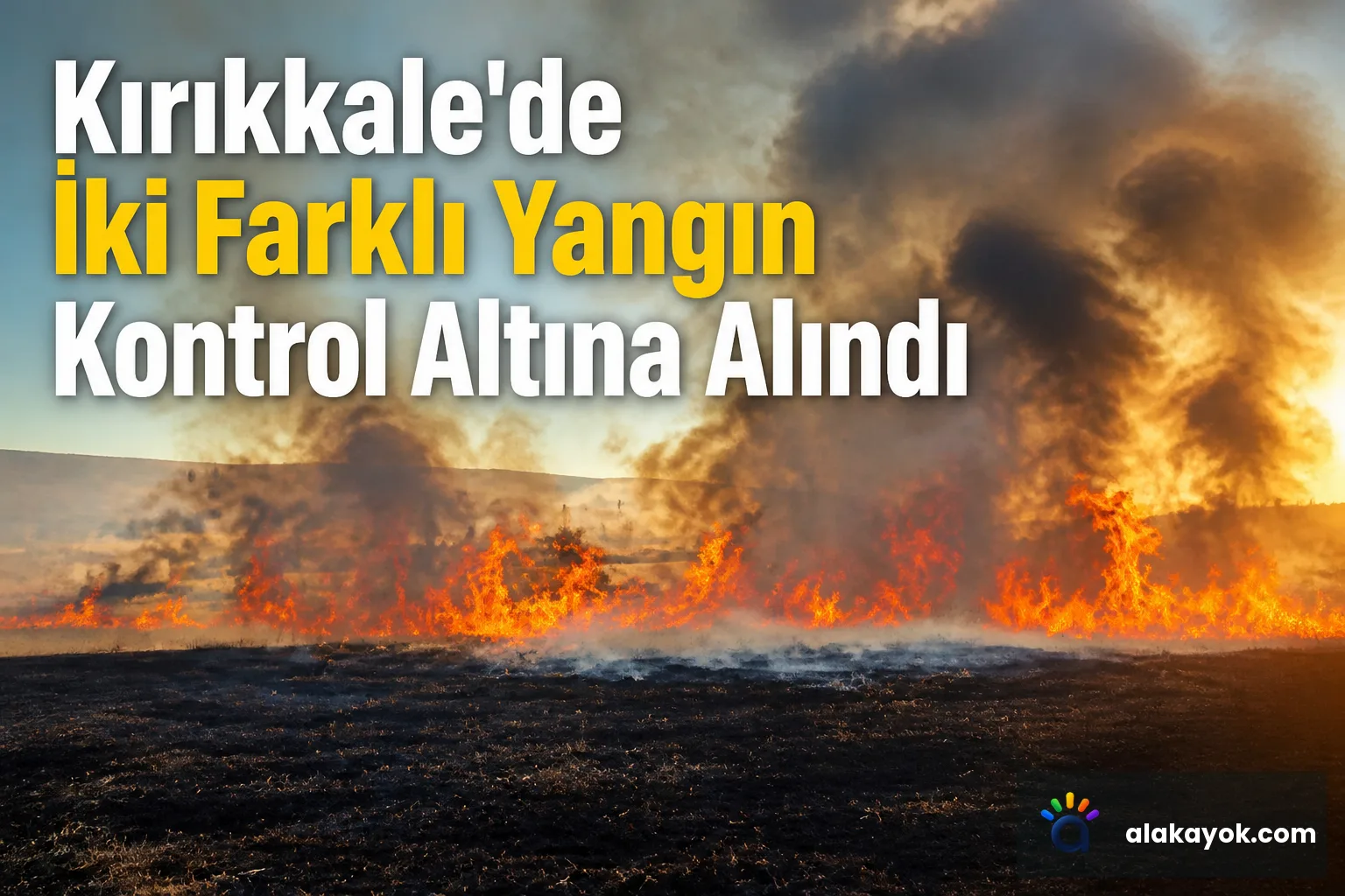 Kırıkkale'de İki Farklı Yangın Kontrol Altına Alındı
