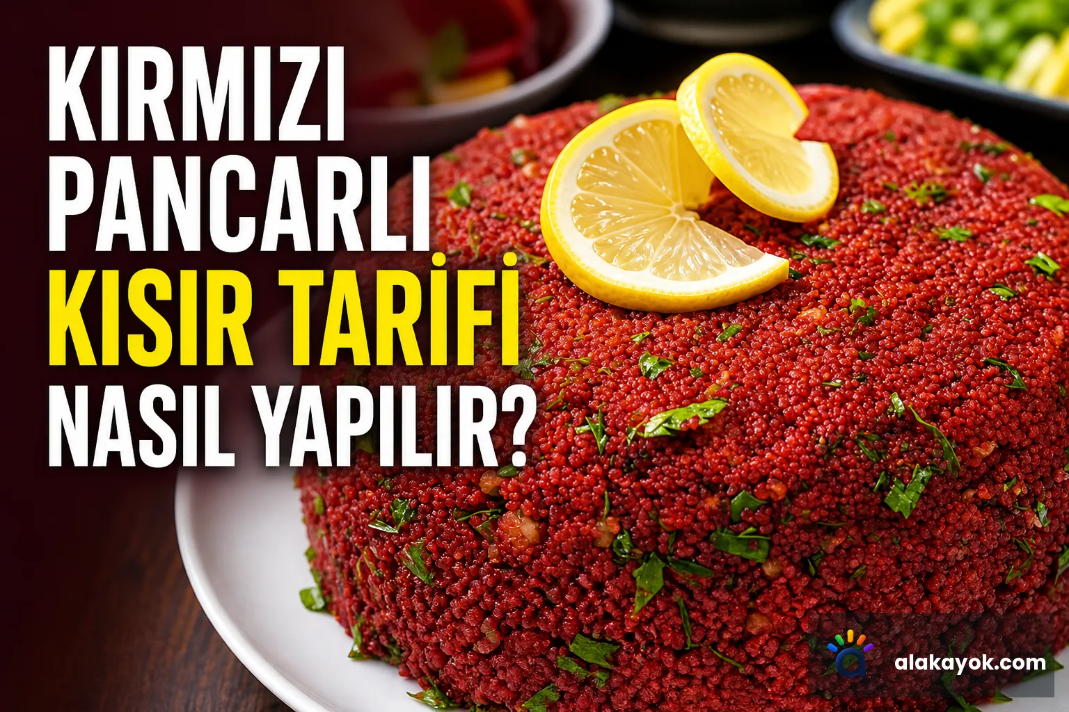 Kırmızı Pancarlı Kısır Tarifi Nasıl Yapılır?