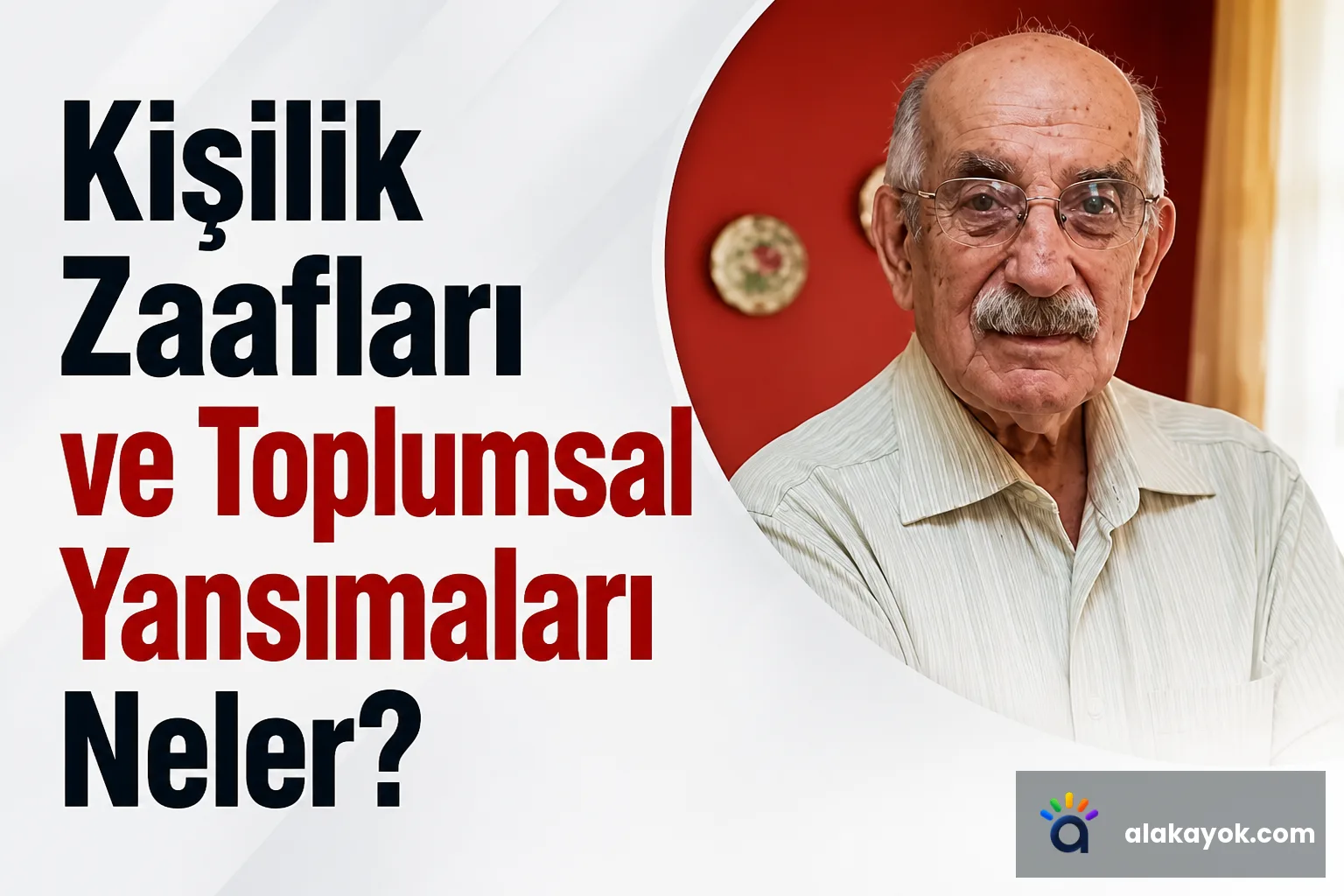 Kişilik Zaafları ve Toplumsal Yansımaları Neler?