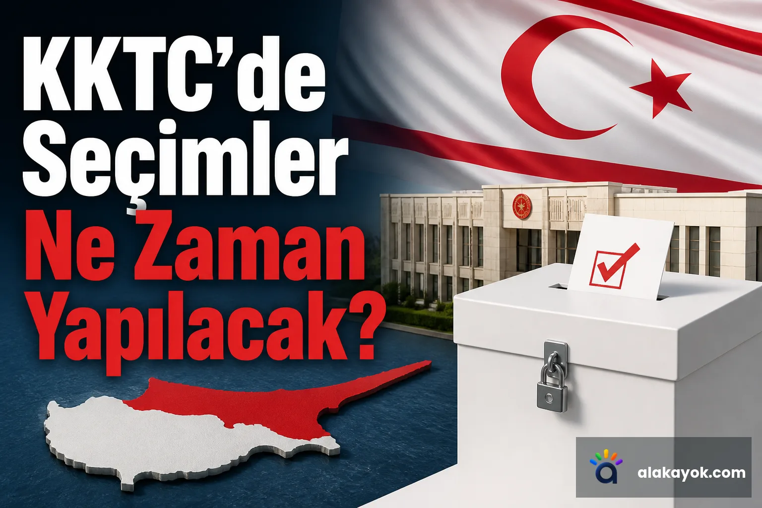 KKTC'de Seçimler Ne Zaman Yapılacak?
